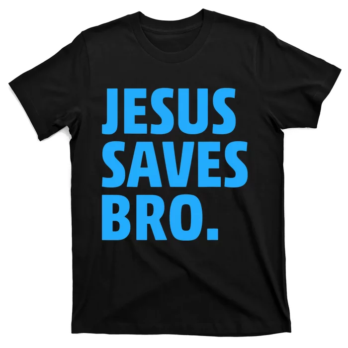 Jesus Saves Bro Funny Christian T-Shirt