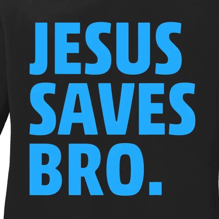 Jesus Saves Bro Funny Christian Ladies Long Sleeve Shirt