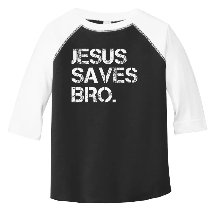 Jesus Saves Bro Vintage Funny Christian Religion Toddler Fine Jersey T-Shirt