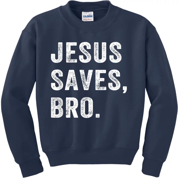 Jesus Saves Bro Vintage Christian Religious Faith Gifts Kids Sweatshirt