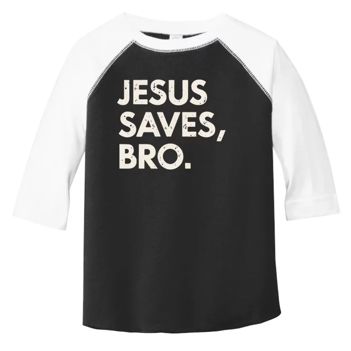 Jesus Saves Bro Christian Faith Believer Message Toddler Fine Jersey T-Shirt