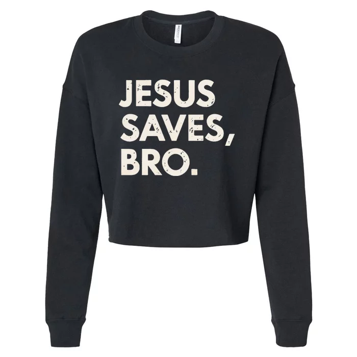 Jesus Saves Bro Christian Faith Believer Message Cropped Pullover Crew