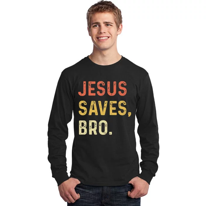 Jesus Saves Bro Christian Women Men Kids Tall Long Sleeve T-Shirt