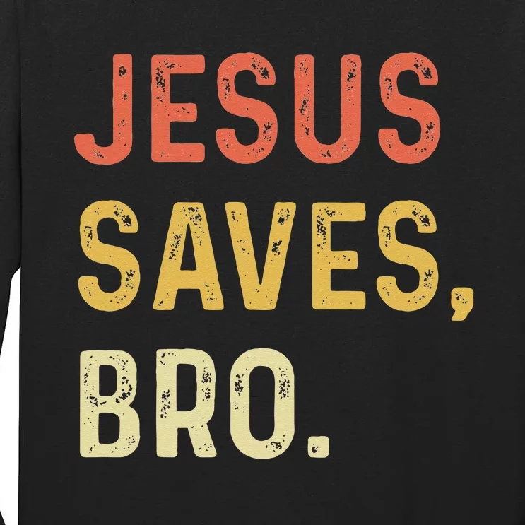 Jesus Saves Bro Christian Women Men Kids Tall Long Sleeve T-Shirt