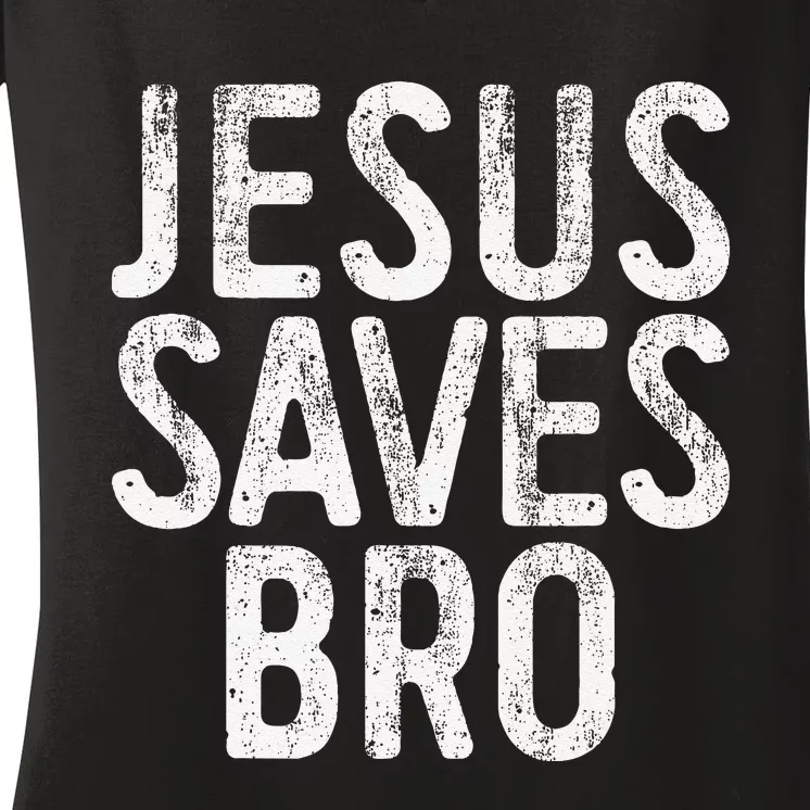 Jesus Saves Bro Christian Religion Women's V-Neck T-Shirt