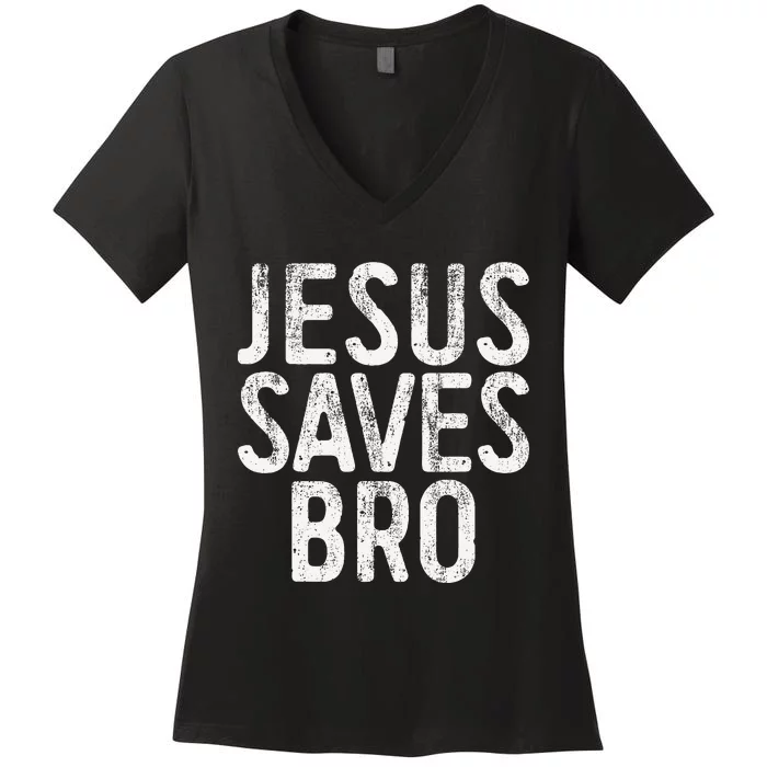 Jesus Saves Bro Christian Religion Women's V-Neck T-Shirt