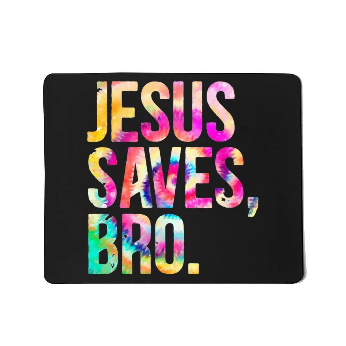 Jesus Saves Bro Tie Dye Christian Faith Jesus Mousepad