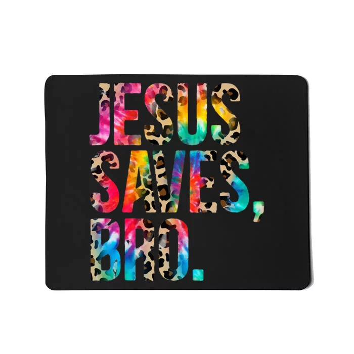 Jesus Saves Bro Tie Dye Christian Faith Jesus Lovers Mousepad