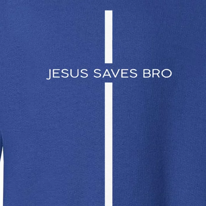 Jesus Saves Bro Cross Jesus Christian Faith Gifts Toddler Sweatshirt