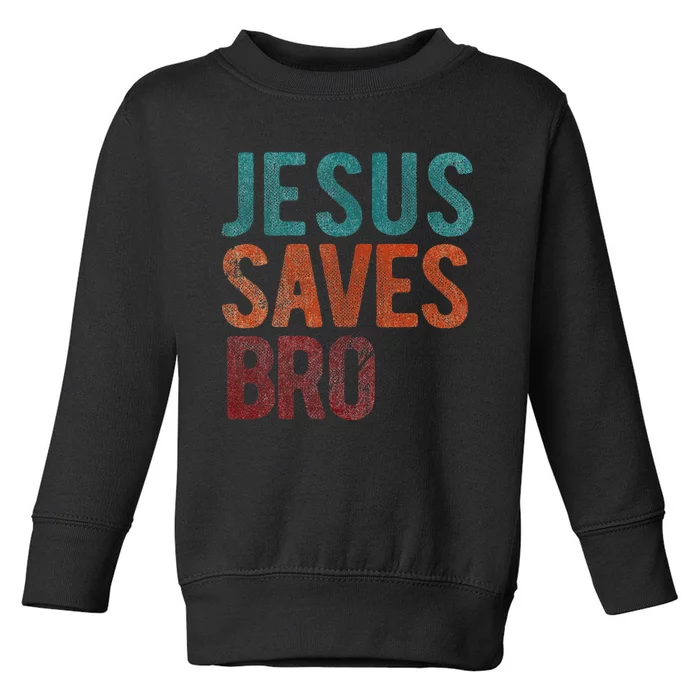 Jesus Saves Bro Christian Religious Jesus Toddler Sweatshirt