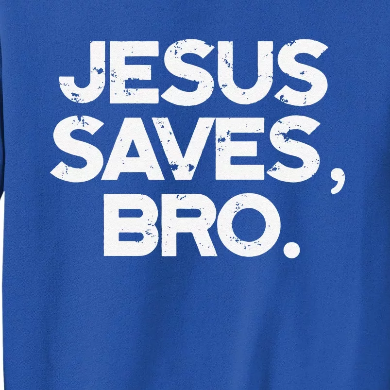 Jesus Saves Bro Religious Spiritual Catholic God Sweatshirt