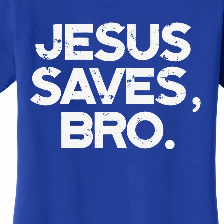 Jesus Saves Bro Religious Spiritual Catholic God Women's T-Shirt