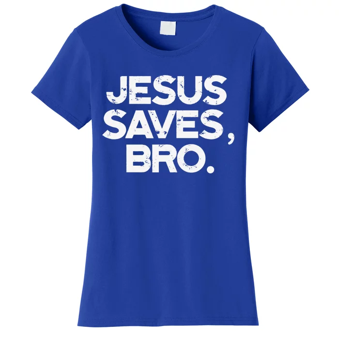 Jesus Saves Bro Religious Spiritual Catholic God Women's T-Shirt