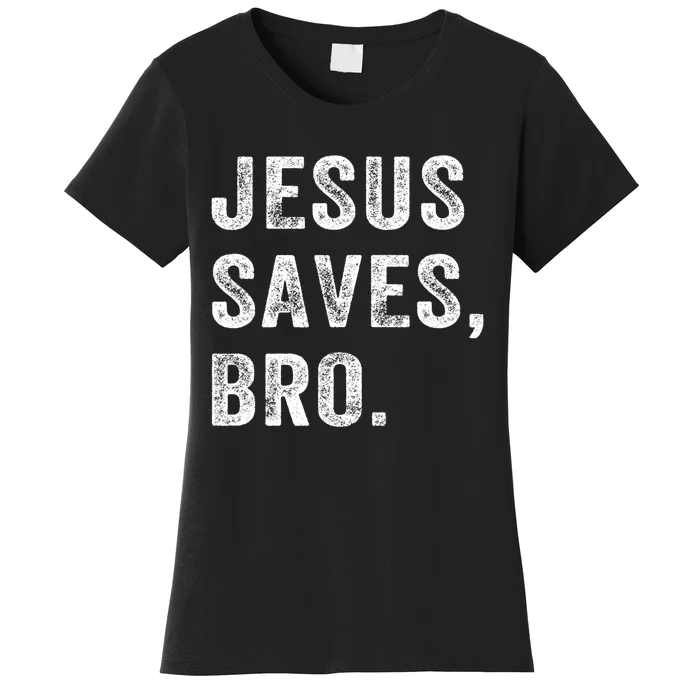 Jesus Saves Bro Vintage Christian Women's T-Shirt