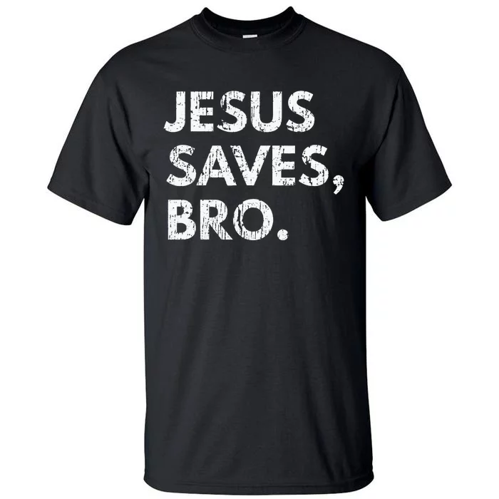 Jesus Saves Bro Vintage Pro Christian Religious Believer Tall T-Shirt