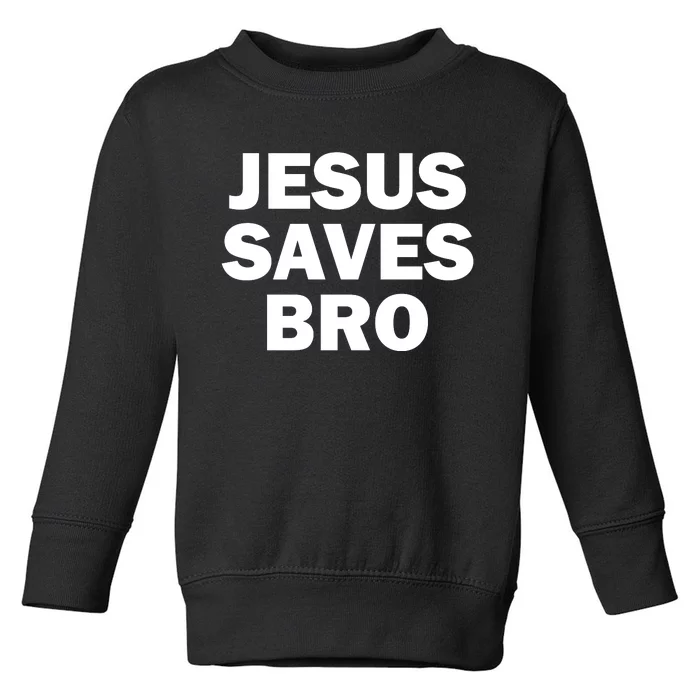 JESUS SAVES BRO Toddler Sweatshirt