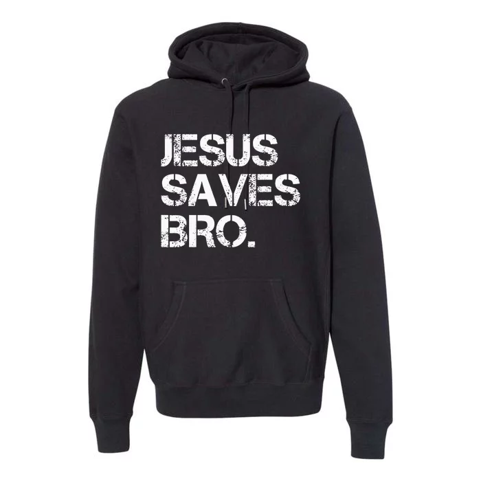 Jesus Saves Bro Vintage Funny Christian Religion Premium Hoodie