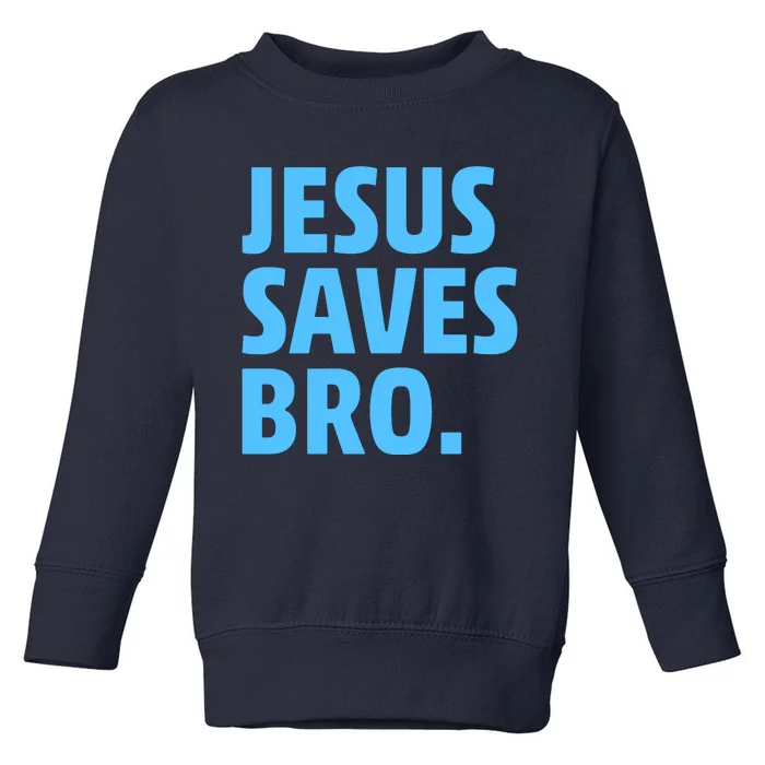 Jesus Saves Bro Toddler Sweatshirt