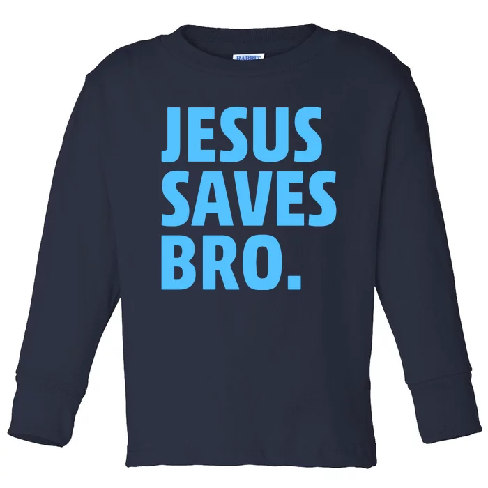 Jesus Saves Bro Toddler Long Sleeve Shirt