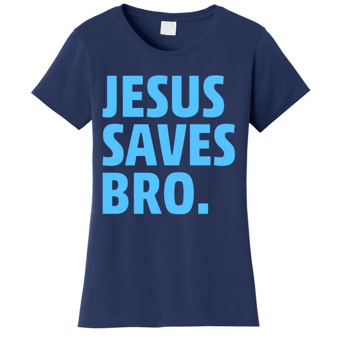 Jesus Saves Bro Women's T-Shirt