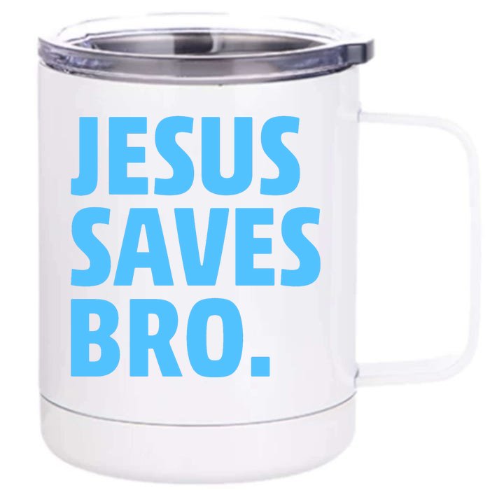 Jesus Saves Bro Front & Back 12oz Stainless Steel Tumbler Cup