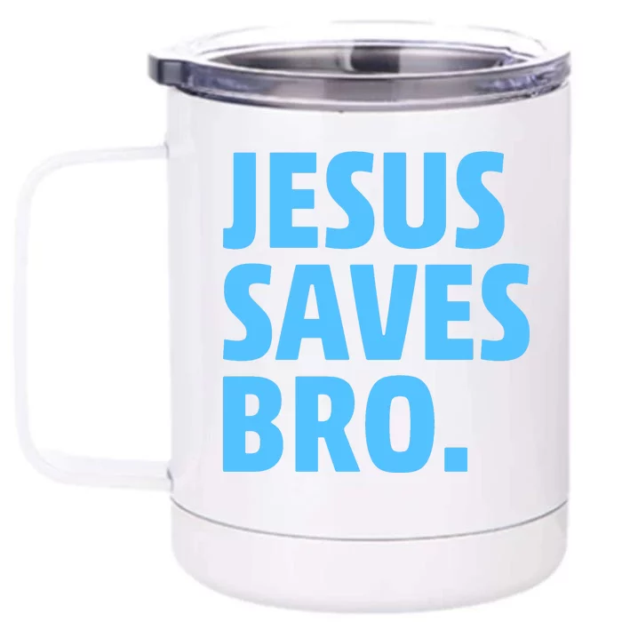 Jesus Saves Bro Front & Back 12oz Stainless Steel Tumbler Cup