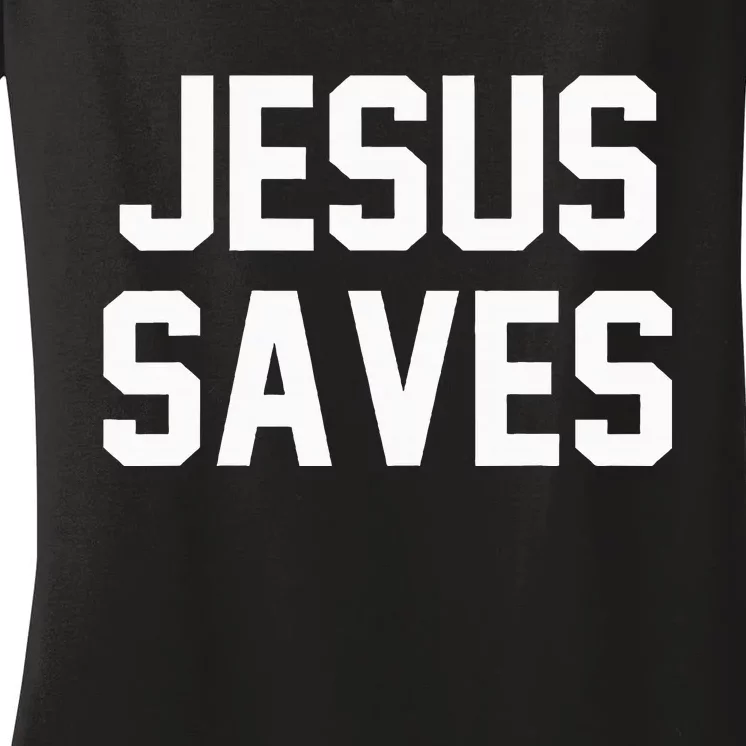 Jesus Saves Christian Faith Trust In God Lord Christ Women's V-Neck T-Shirt