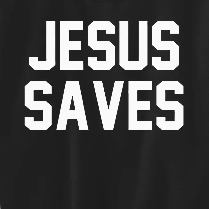 Jesus Saves Christian Faith Trust In God Lord Christ Kids Sweatshirt