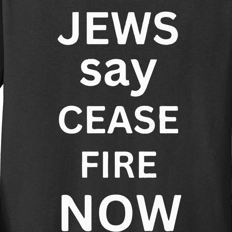 Jews Say Cease Fire Now Kids Long Sleeve Shirt