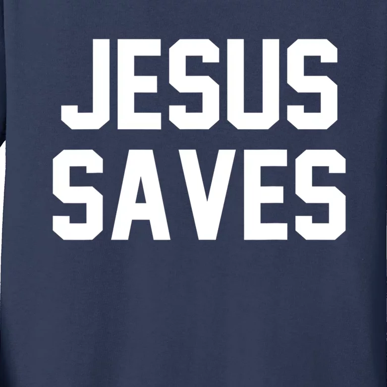 Jesus Saves Christian Faith Trust In God Lord Christ Kids Long Sleeve Shirt