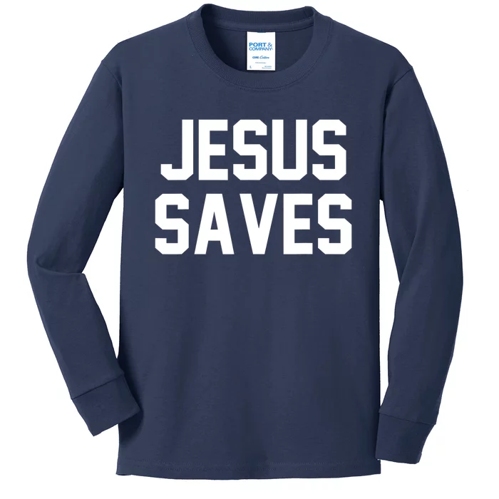 Jesus Saves Christian Faith Trust In God Lord Christ Kids Long Sleeve Shirt