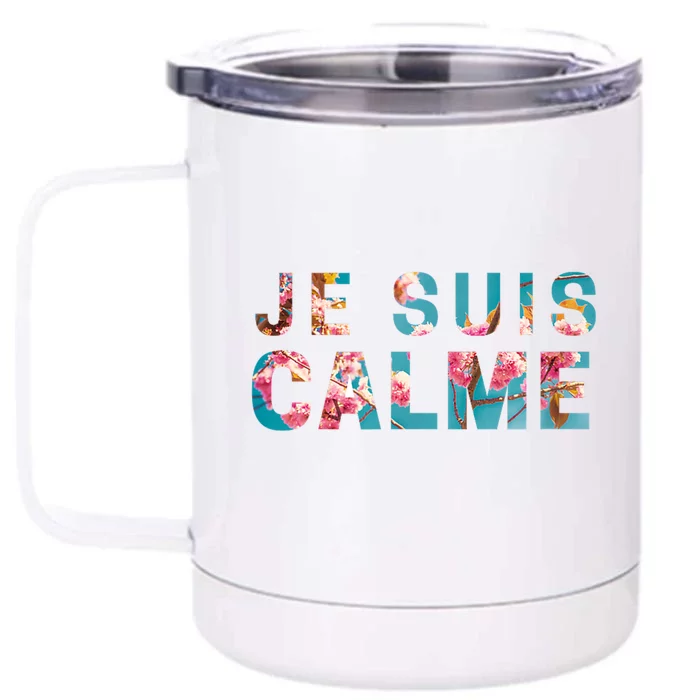 Je Suis Calme Front & Back 12oz Stainless Steel Tumbler Cup