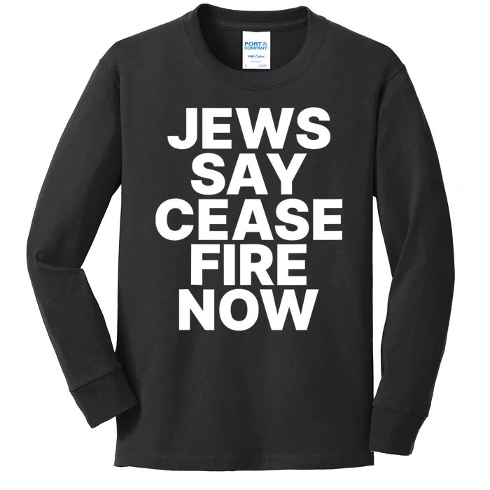 Jews Say Cease Fire Now Kids Long Sleeve Shirt