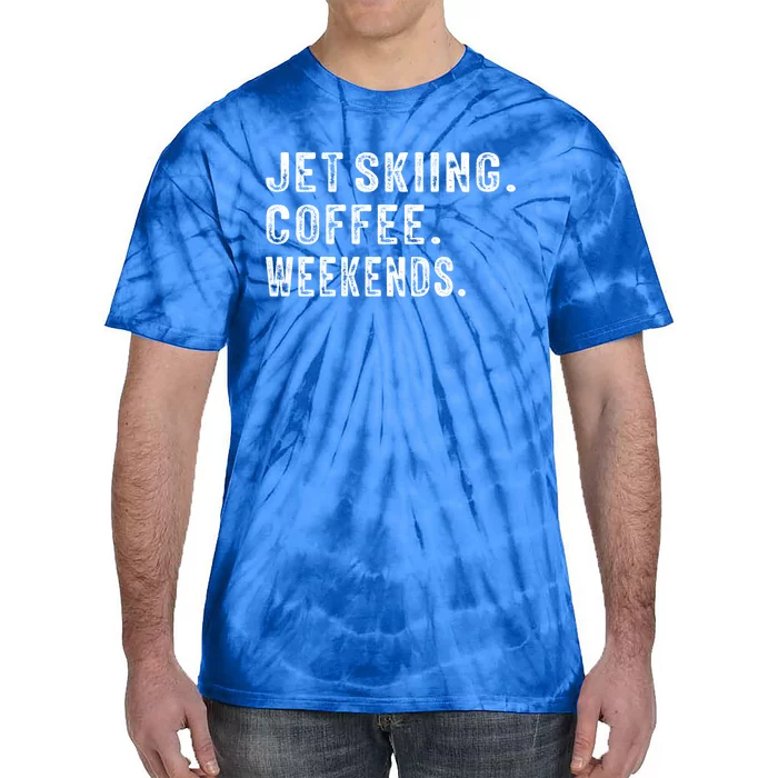 Jet Skiing Coffee Weekends Jet Skiing Lovers Gift Tie-Dye T-Shirt