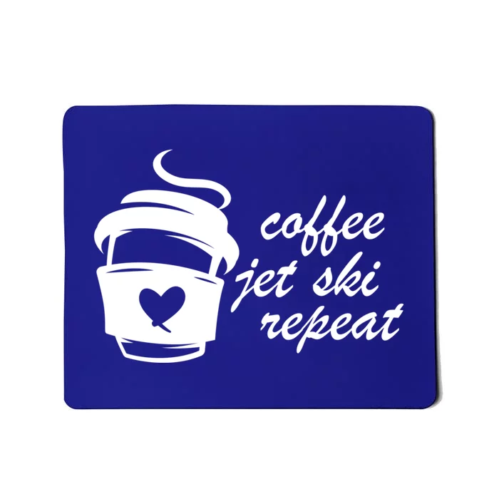 Jet Skiing Coffee Jet Ski Repeat Jet Ski Lover Gift Mousepad