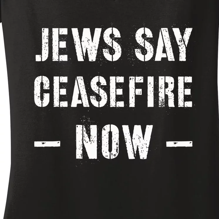 JEWS SAY CEASEFIRE NOW! Women's V-Neck T-Shirt