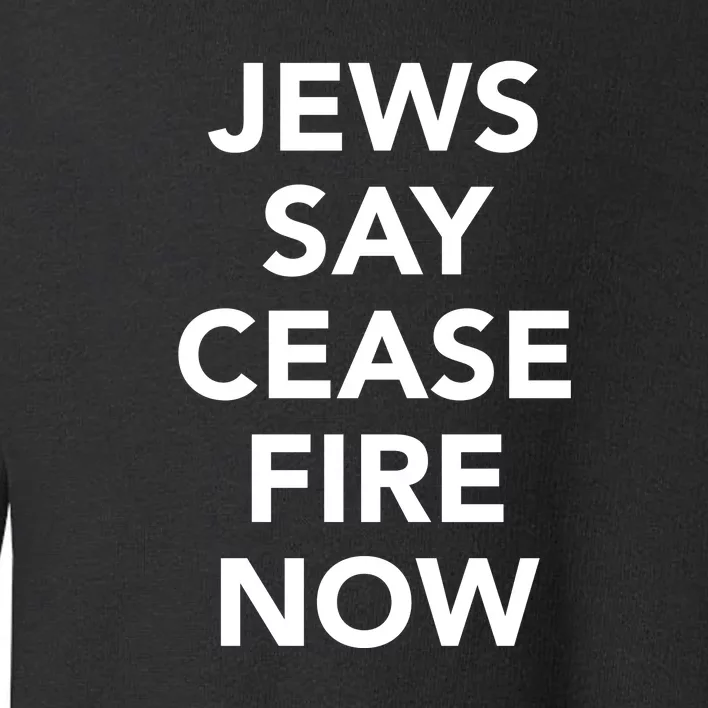 Jews Say Cease Fire Now Costume Toddler Sweatshirt