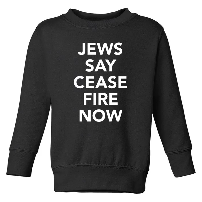 Jews Say Cease Fire Now Costume Toddler Sweatshirt