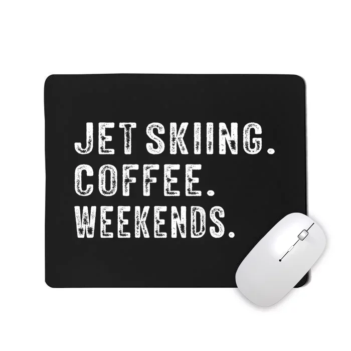 Jet Ski Coffee Weekends Gift For Skier Mousepad