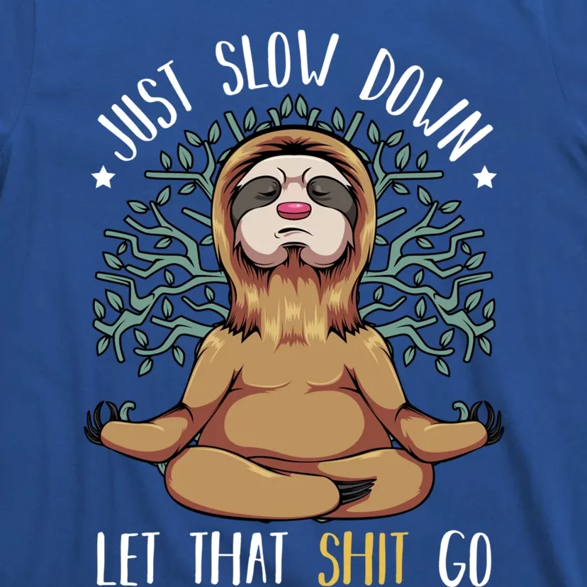 Just Slow Down Let That Go Yoga Funny Sloth Meditation Lover Funny Gift T-Shirt