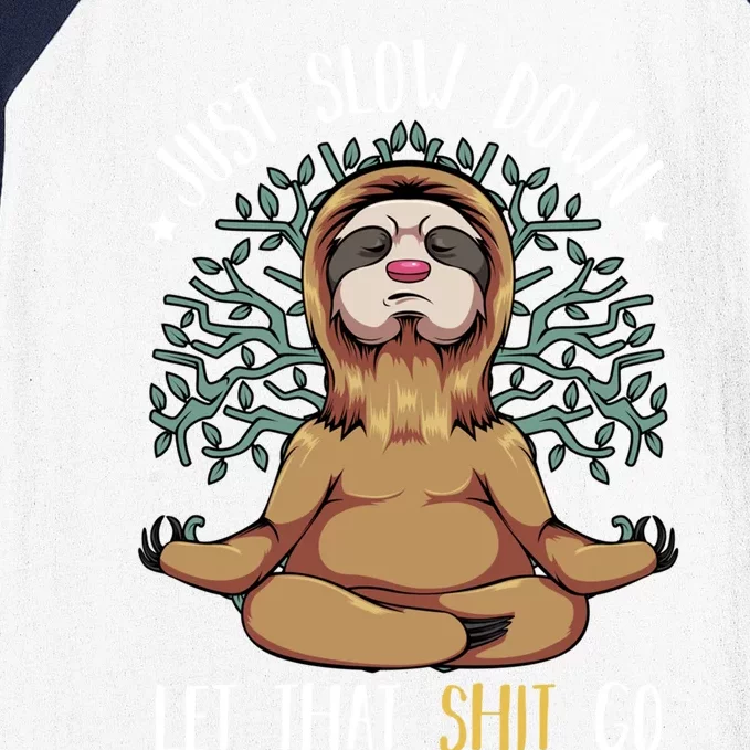 Just Slow Down Let That Go Yoga Funny Sloth Meditation Lover Funny Gift Baseball Sleeve Shirt