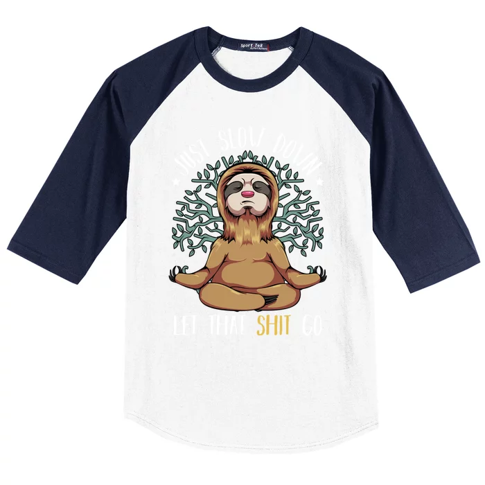 Just Slow Down Let That Go Yoga Funny Sloth Meditation Lover Funny Gift Baseball Sleeve Shirt