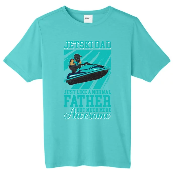 Jet Ski Dad Like A Normal Father But More Awesome Watersport Meaningful Gift ChromaSoft Performance T-Shirt