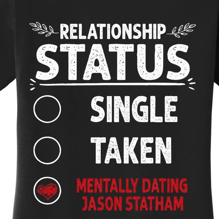 J. Statham Dating Relationship Status Women's T-Shirt