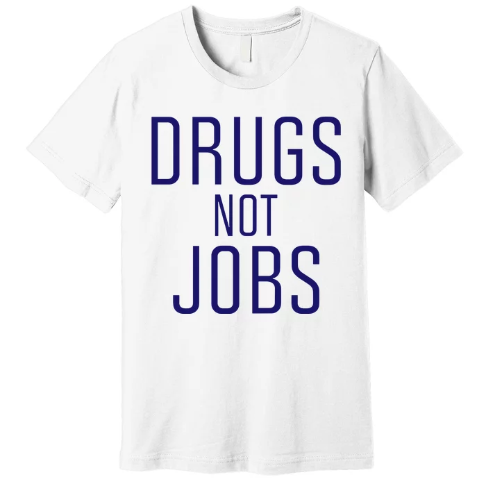 J. Spaceman Drugs Not Jobs Premium T-Shirt