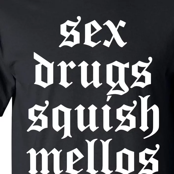 Jess Sex Drugs Squish Mellos Tall T-Shirt