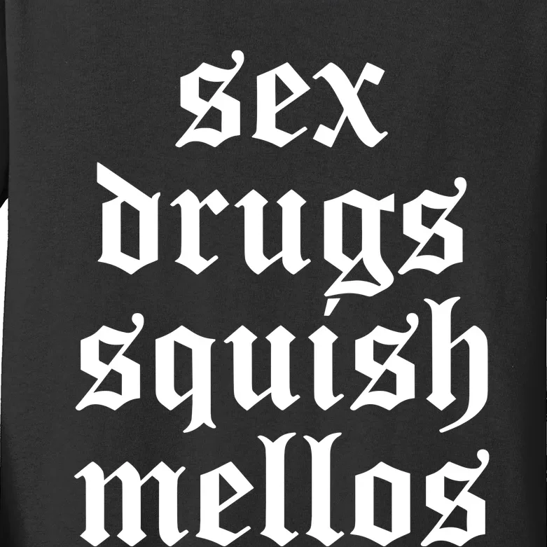 Jess Sex Drugs Squish Mellos Kids Long Sleeve Shirt