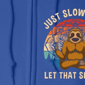 Just Slow Down Let That Shit Go Meditating Workout Spiritual Great Gift Full Zip Hoodie