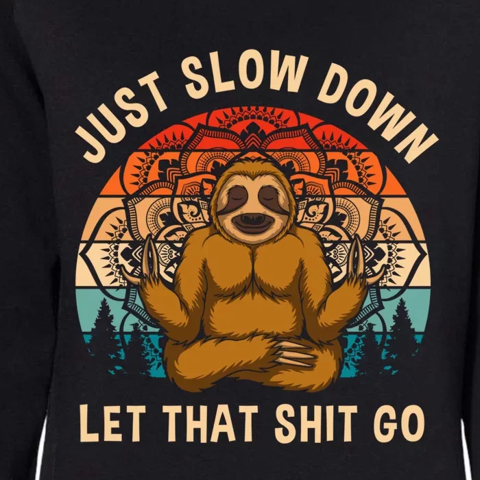 Just Slow Down Let That Shit Go Meditating Workout Spiritual Gift Womens California Wash Sweatshirt