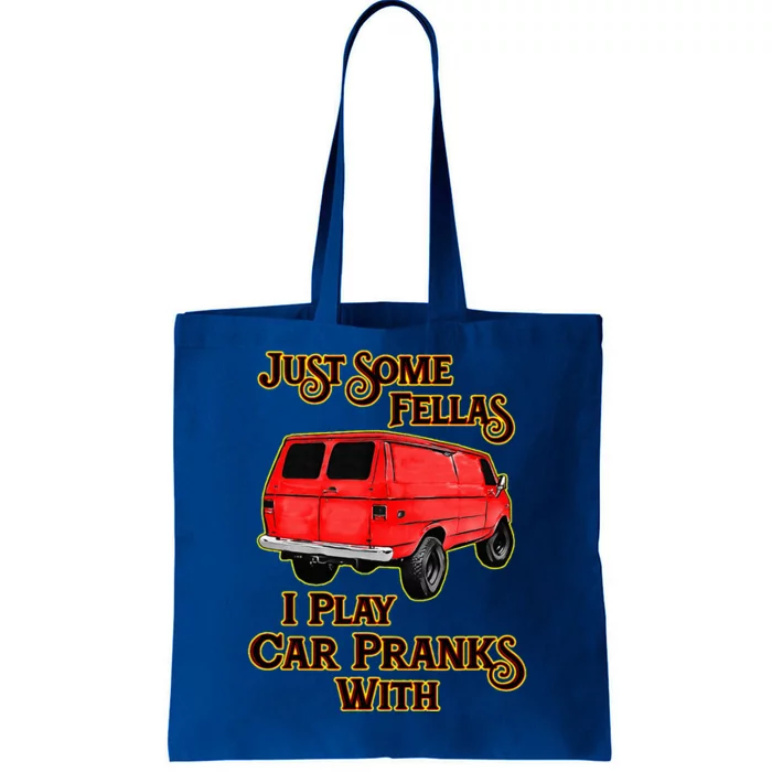 Just Some Fellas I Play Car Pranks With Tote Bag